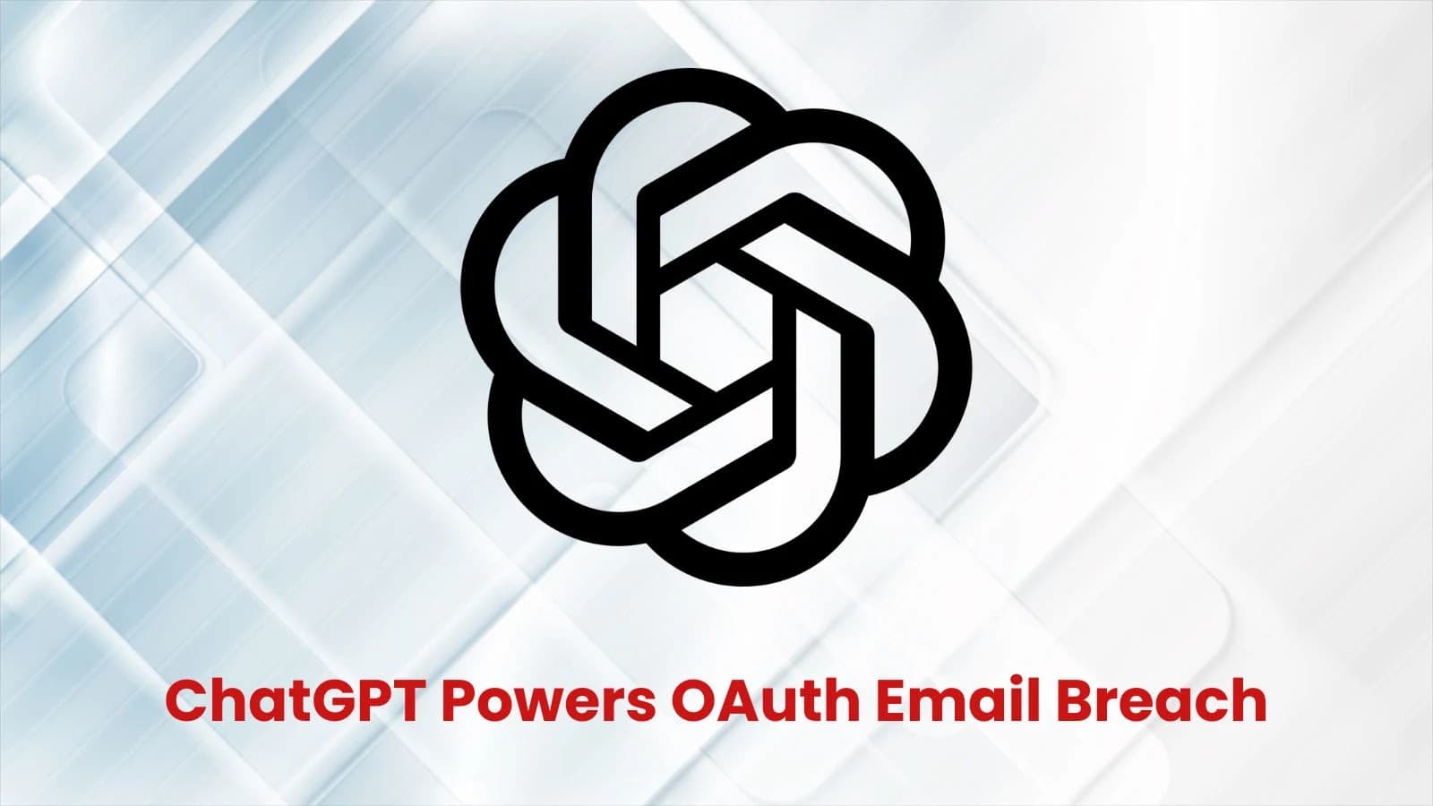 Hackers Use ChatGPT In OAuth Attacks To Breach Entra ID and Access Emails