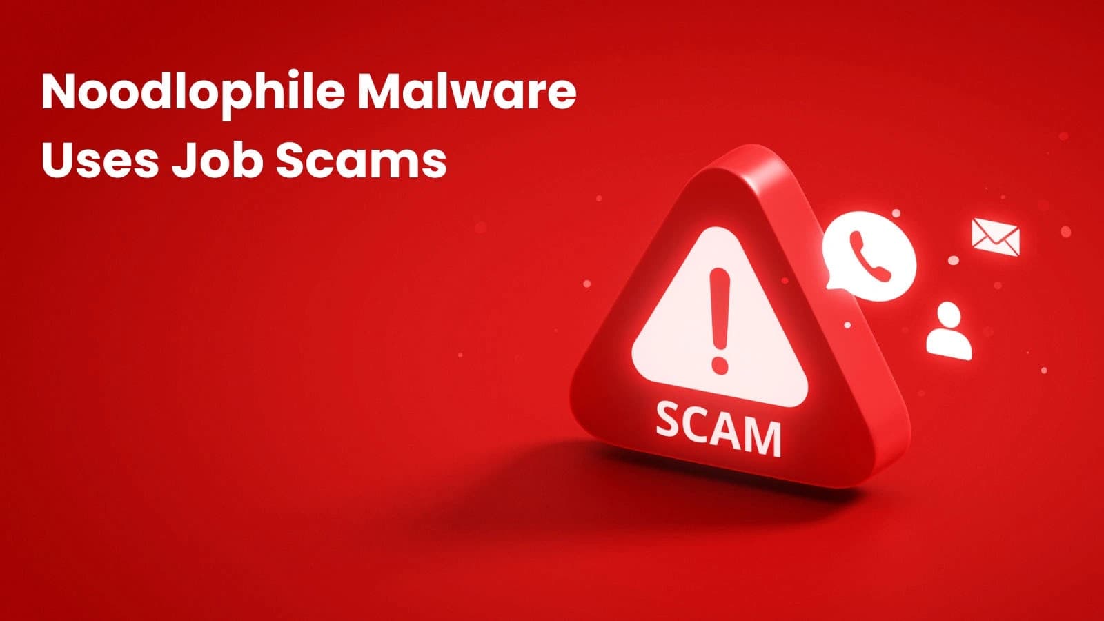 Hackers Evolve Noodlophile Malware Tactics With Job Posting Phishing Scams