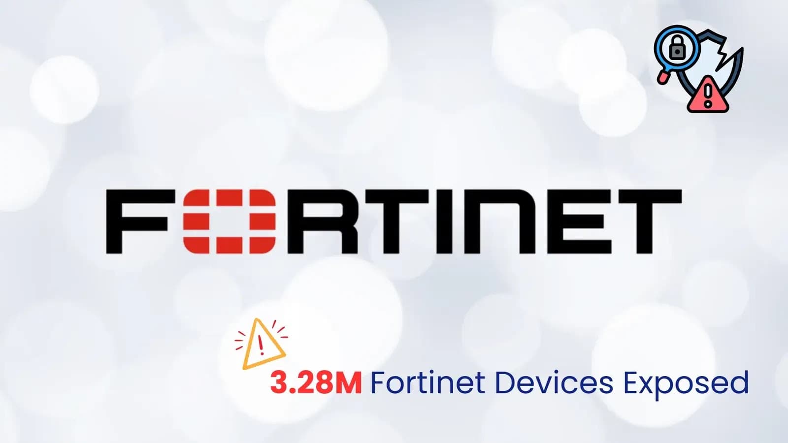 3,280,081 Fortinet Devices Online With Exposed Web Properties Under Risk