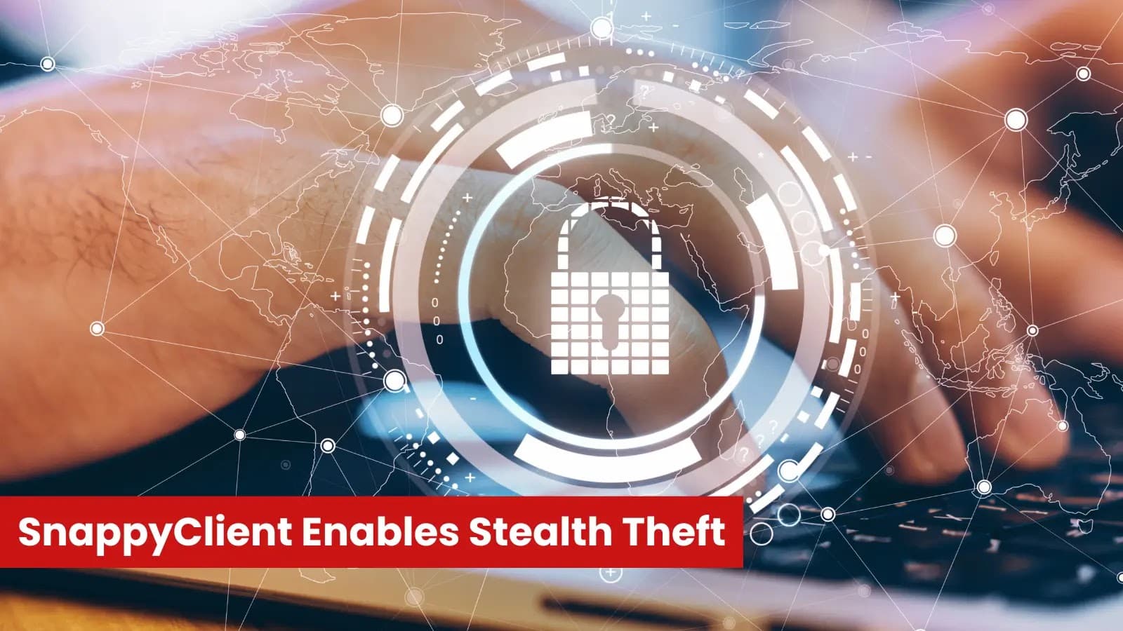 New SnappyClient Implant Enables Remote Access, Data Theft, and Stealth