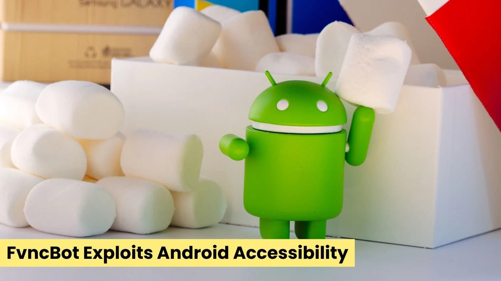 FvncBot Malware Leverages Android Accessibility Features To Attack Users