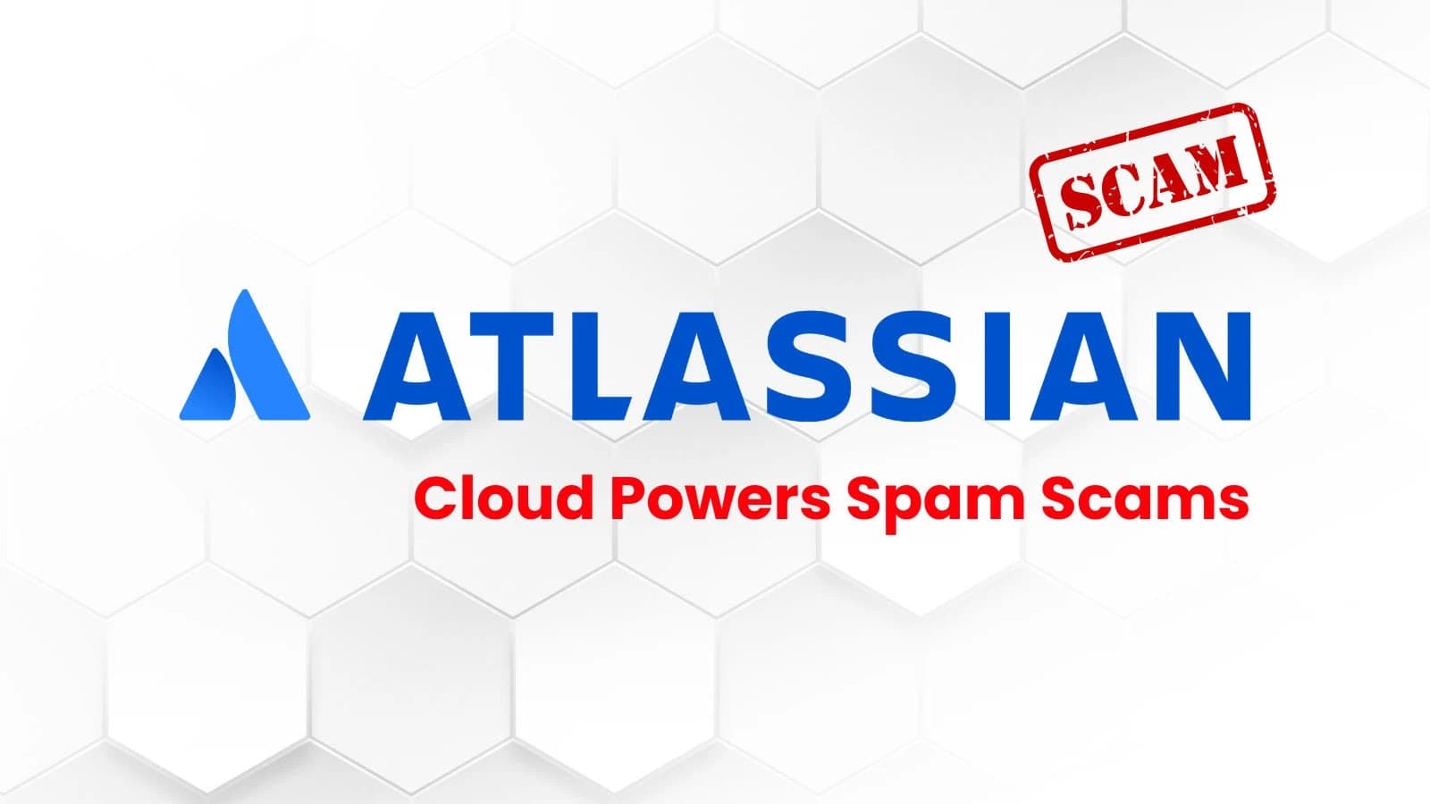 Cybercriminals Exploit Atlassian Cloud For Large-Scale Spam Campaigns Targeting Investors