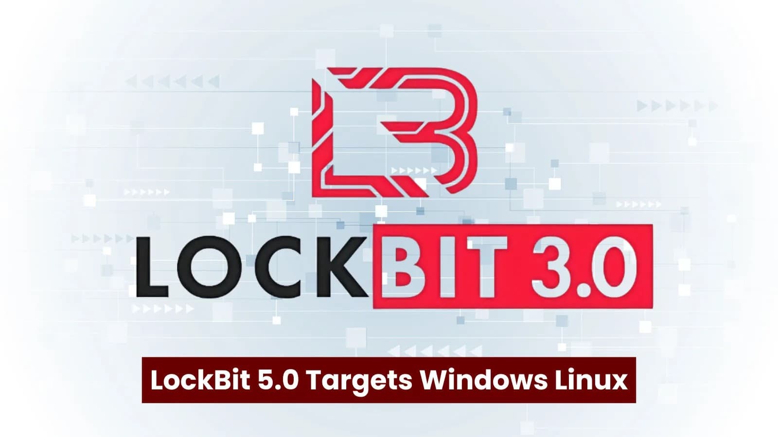 LockBit Ransomware Unleashes Devastating 5.0 Version Targeting Windows, Linux, and ESXi