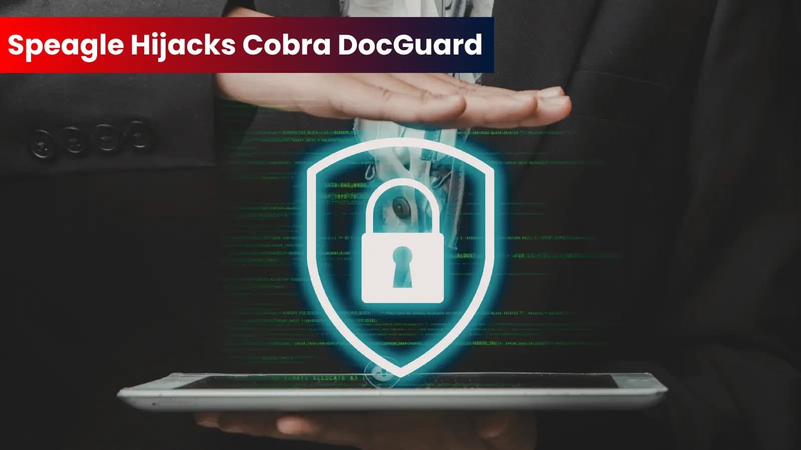 Cobra DocGuard Hijacked By Speagle Malware For Sensitive Data Theft