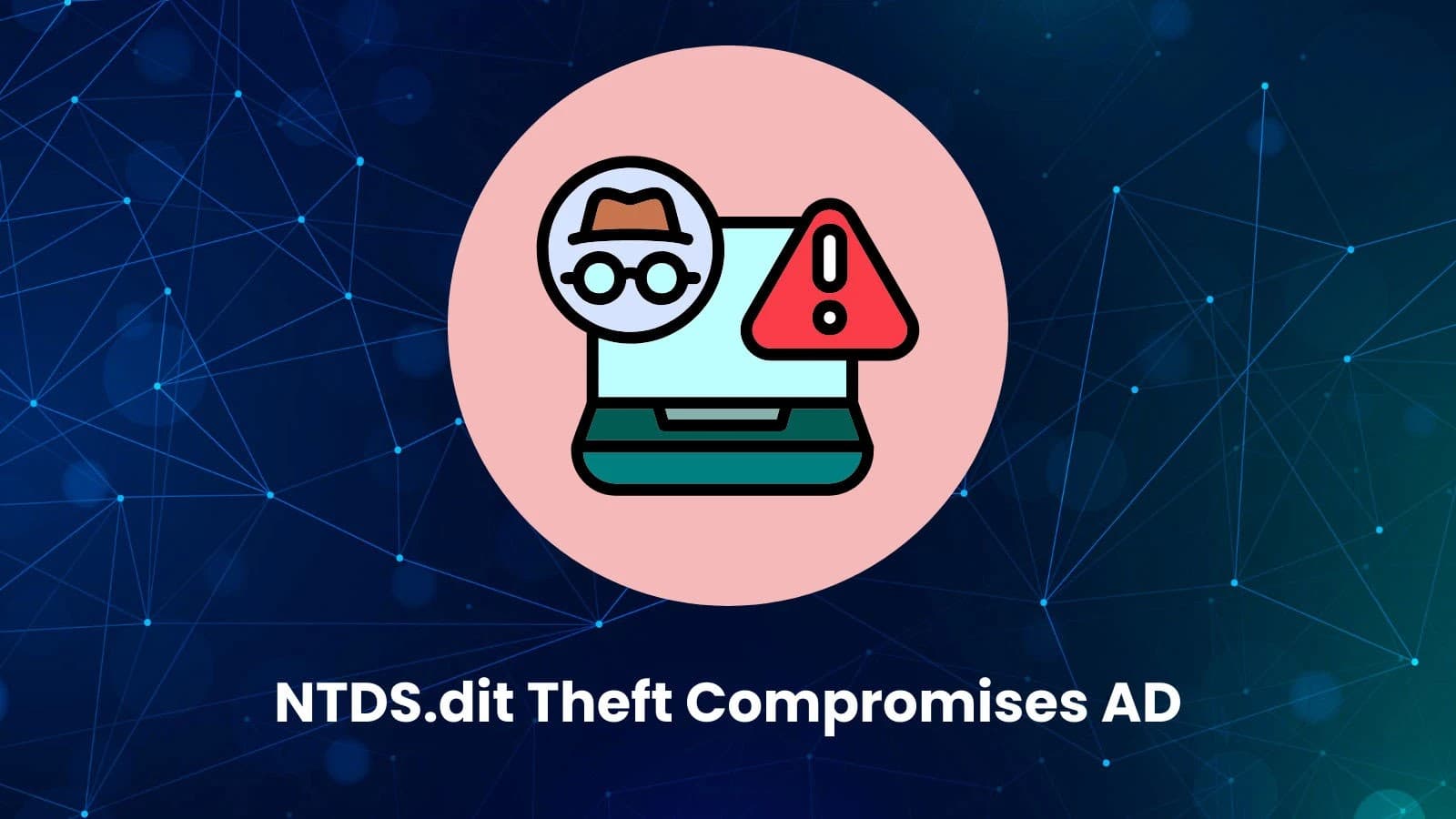 NTDS.dit Exfiltration Enables Complete Active Directory Compromise