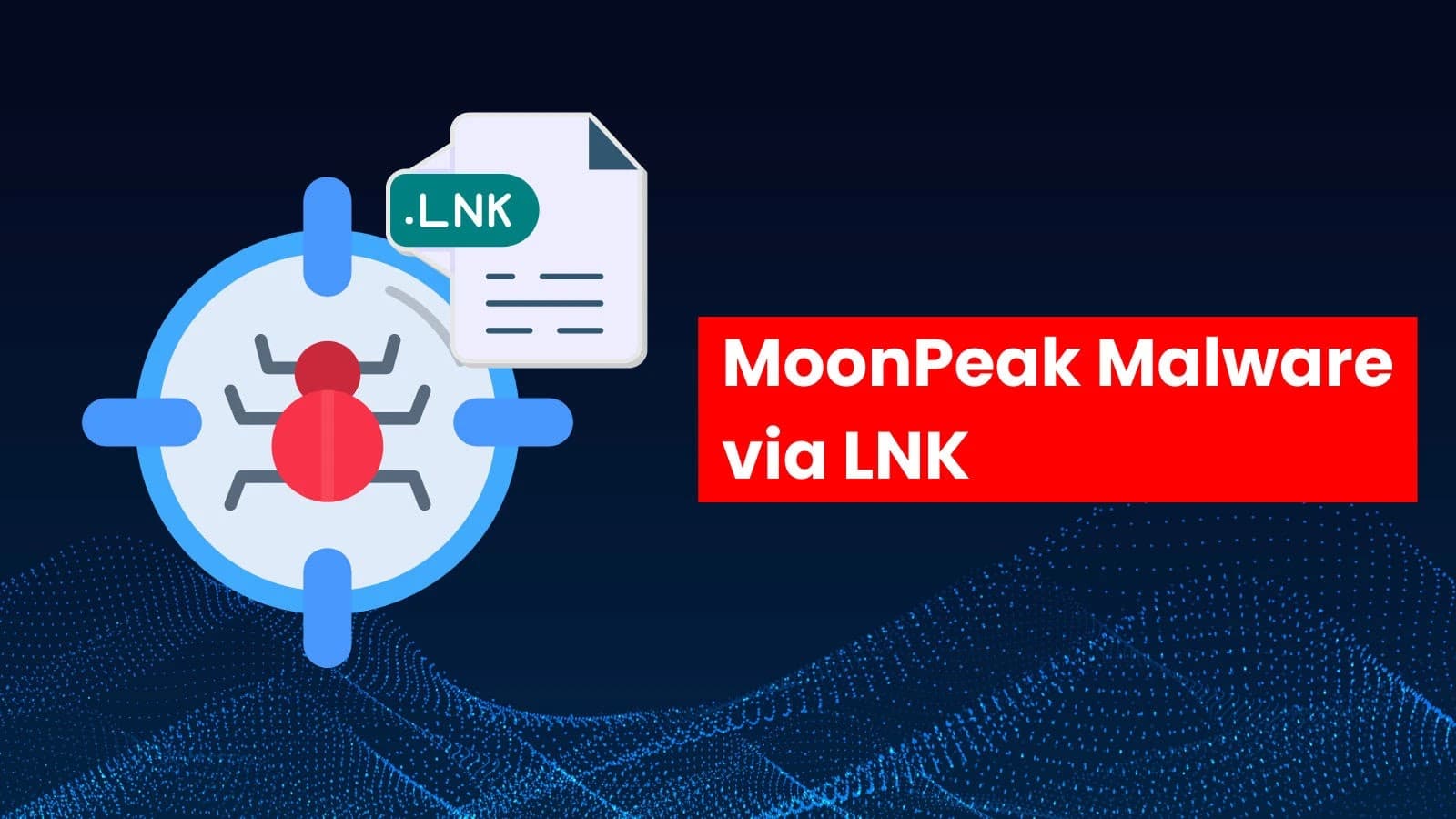 Threat Actors Weaponize LNK Files To Deploy MoonPeak Malware On Windows