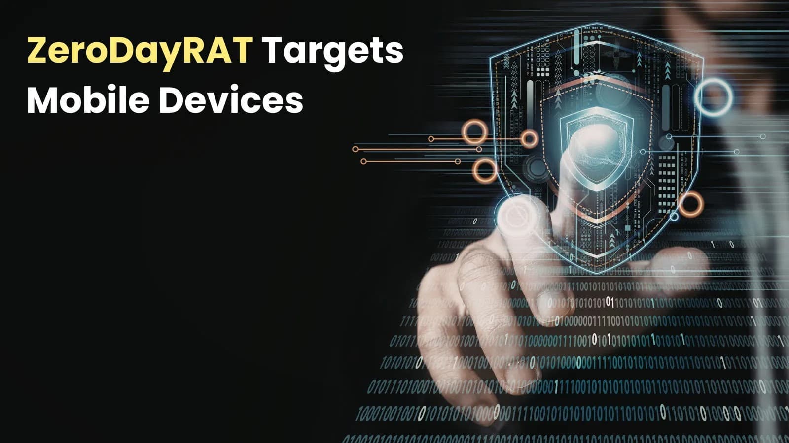 ZeroDayRAT Malware Targets Android and iOS, Stealing Sensitive Data From Millions