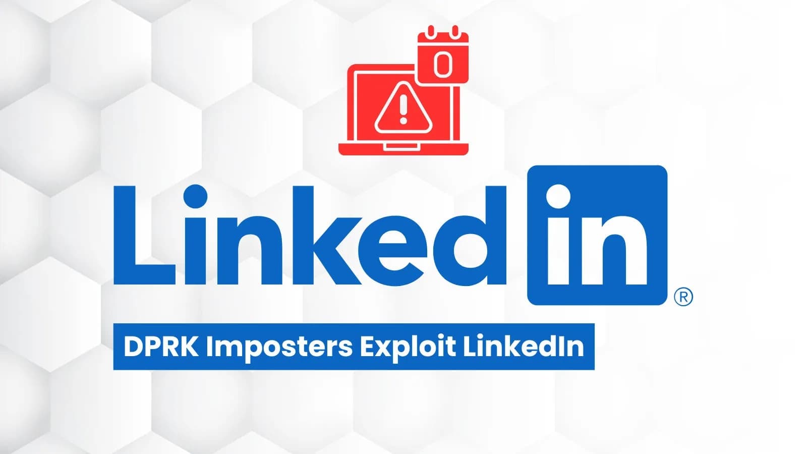 DPRK IT Workers Impersonate Professionals On LinkedIn To Secure Remote Jobs