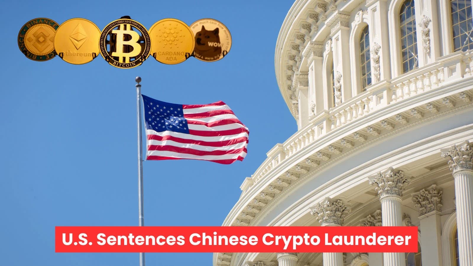 U.S. Court Slaps 46-Month Sentence On Chinese Citizen In $Millions Crypto Laundering Scheme
