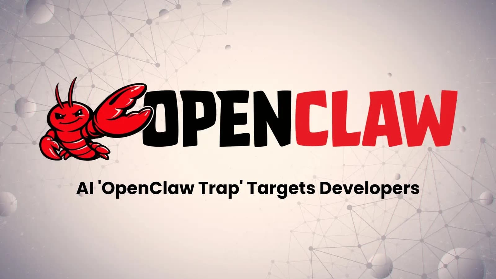 AI-Powered OpenClaw Trap Lures Developers with GitHub Repos That Have Been Hacked
