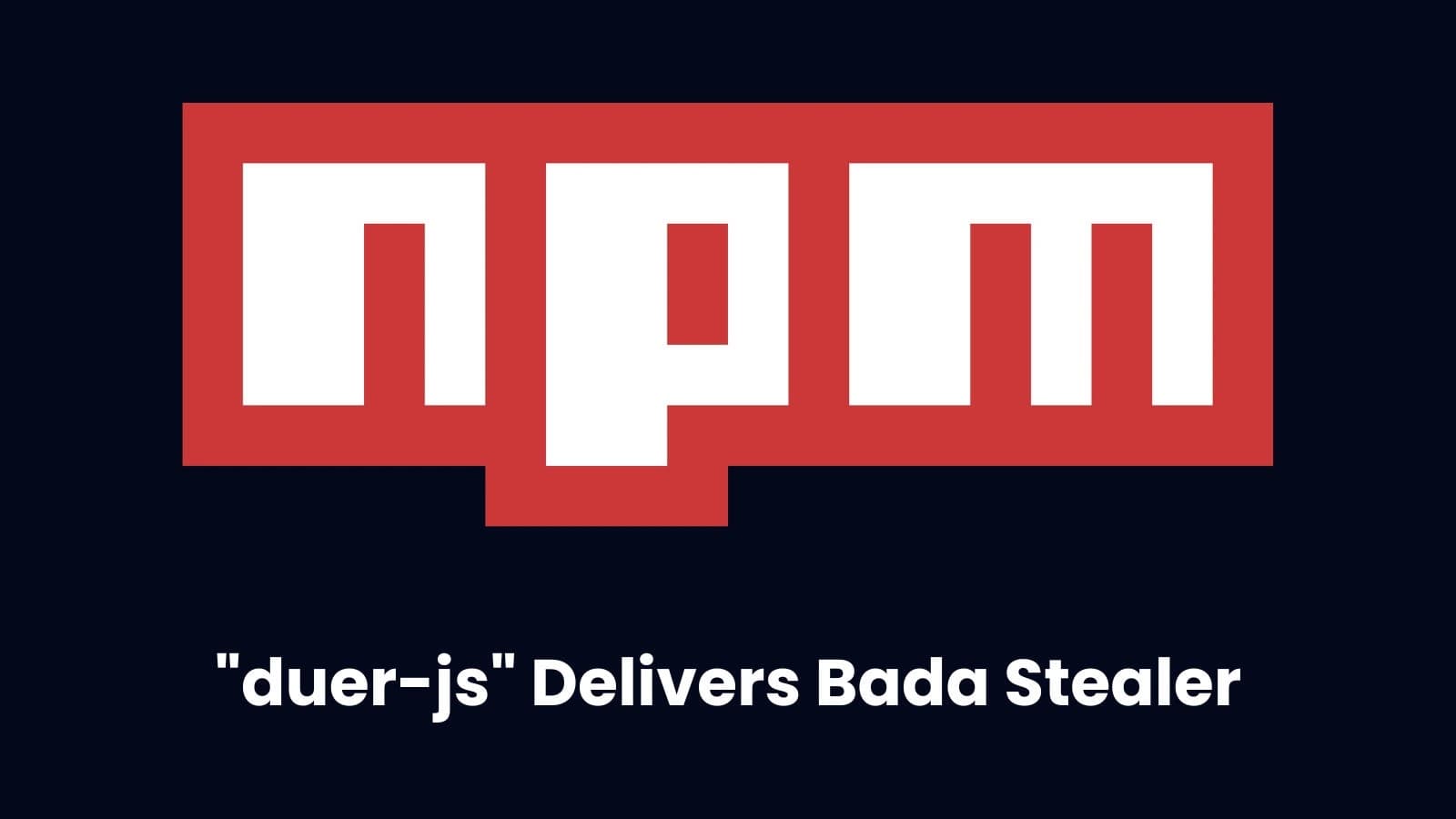 Users of Windows and Discord Are Delivered the Bada Stealer Malware by the New duer-js NPM Package