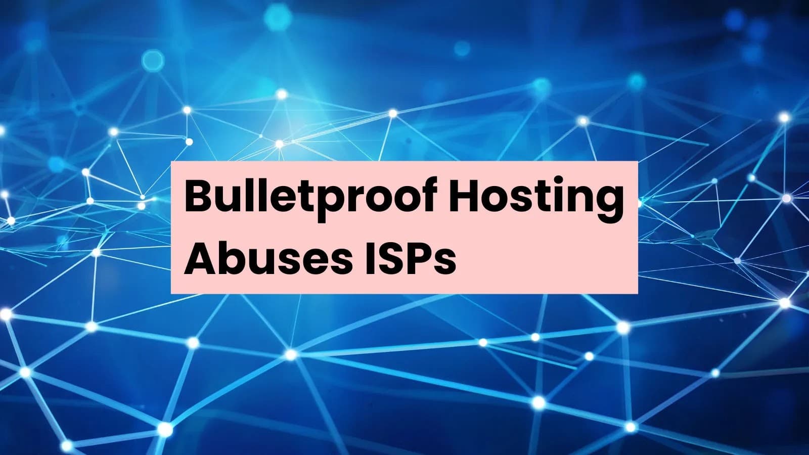 Cybercriminals Leverage Reputable ISP Networks via Bulletproof Hosting Services