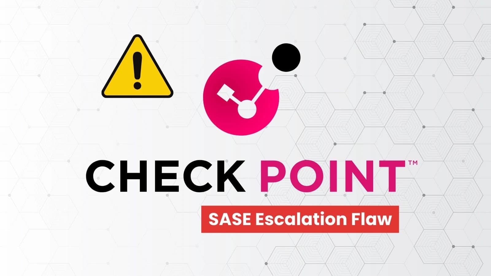A Critical Flaw in Check Point Harmony SASE Permits Windows Local Privilege Escalation