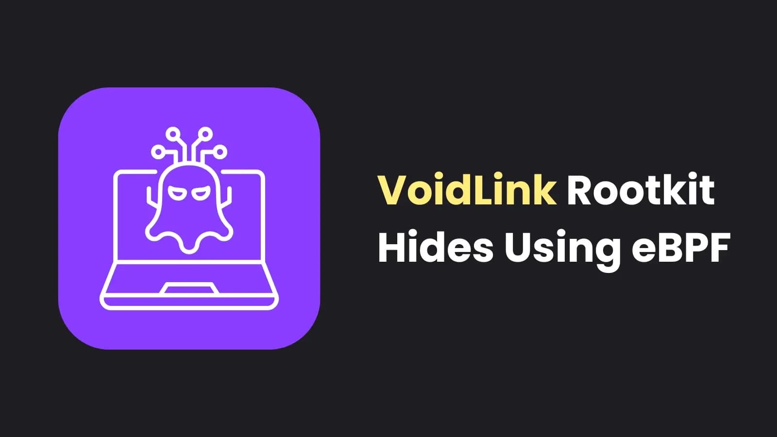VoidLink Rootkit Exploits eBPF and Kernel Modules For Stealth On Linux
