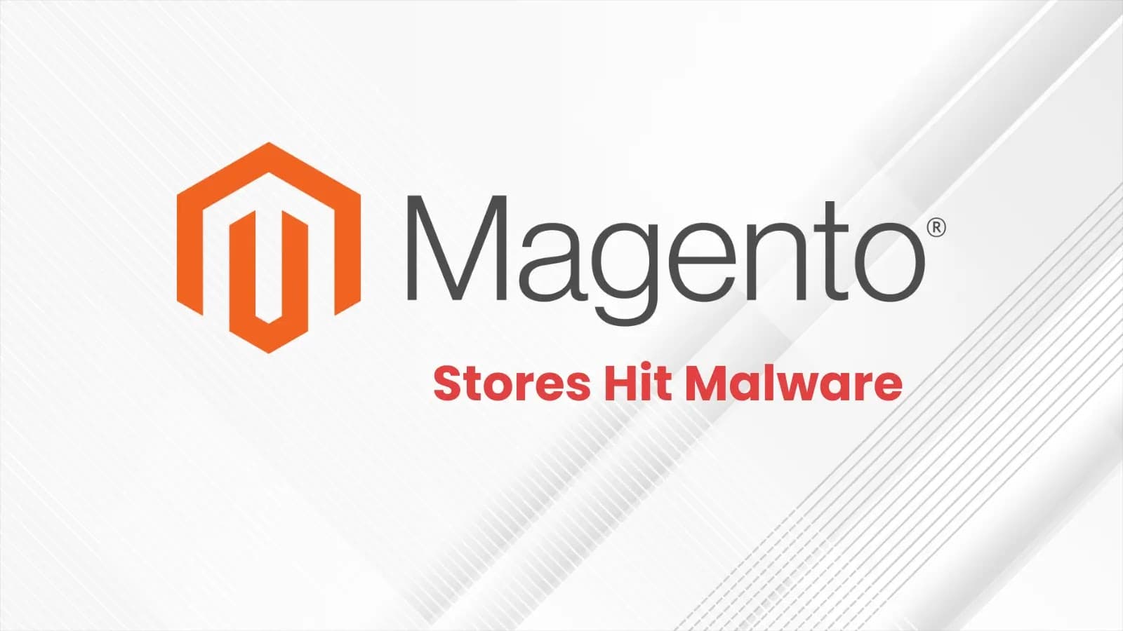 Cybercriminals Infect 7,500 Magento Stores With Hidden Malicious Files
