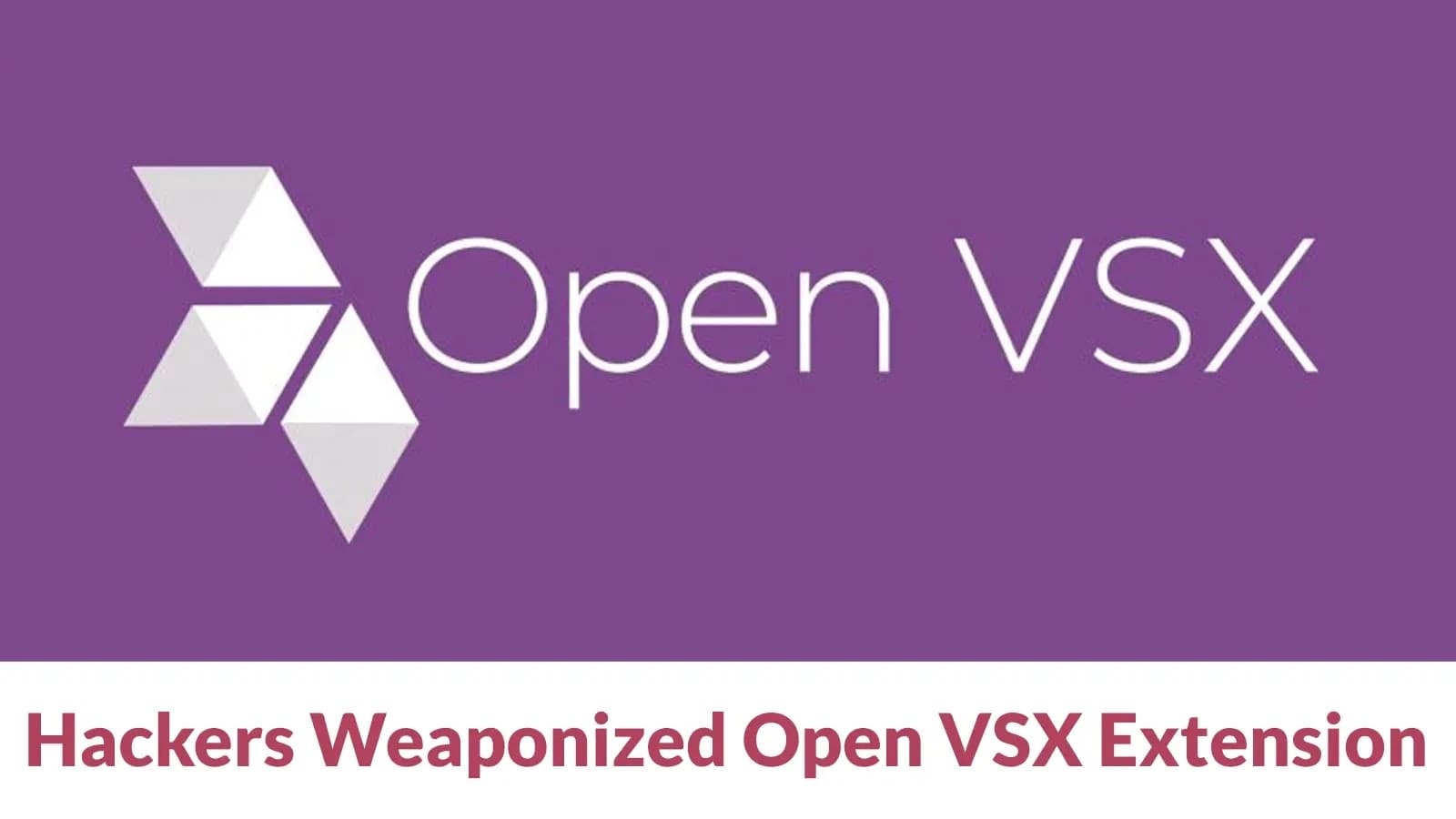 Hackers Weaponized Open VSX Extension with Sophisticated Malware After Reaching 5060+ Downloads