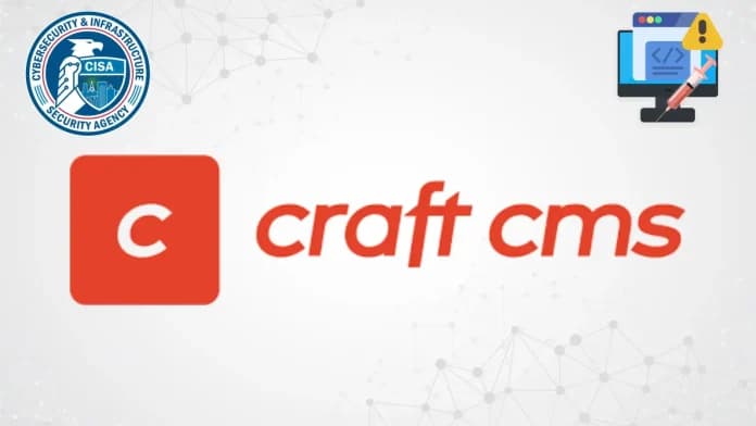 CISA Warns of Craft CMS Code Injection Vulnerability Exploited in Attacks