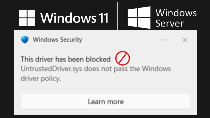 By default, Windows 11 and Server 2025 Update will block cross-signed kernel drivers that are not trusted.