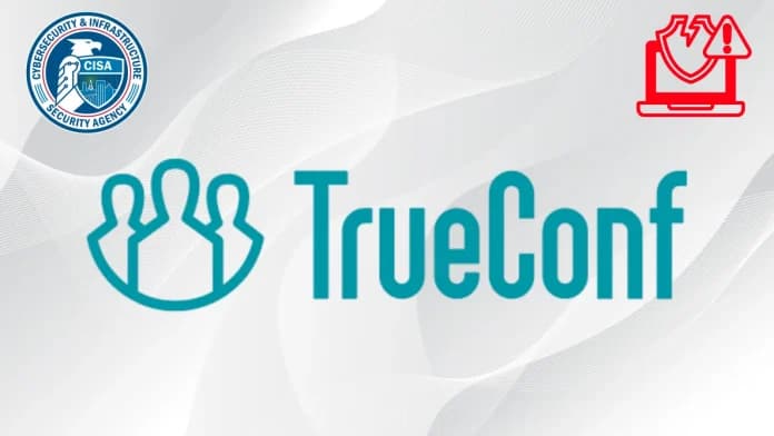 CISA Adds TrueConf Vulnerability to KEV Catalog Following Active Exploitation