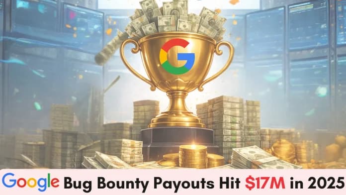 Google’s Bug Bounty Program Hits All-Time High With $17 Million in 2025 Payouts