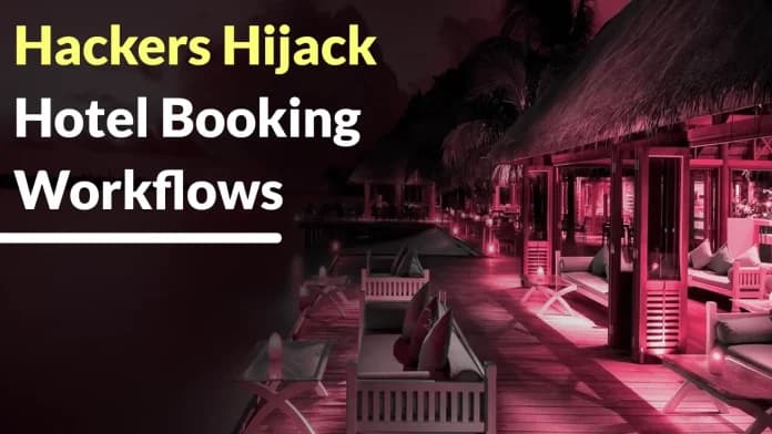 Hackers Hijack Hotel Booking Workflows to Scam Guests With Fake Payment Requests