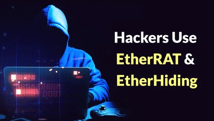 Hackers Use EtherRAT and EtherHiding to Hide Malware Infrastructure on Ethereum
